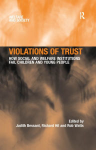 Title: Violations of Trust: How Social and Welfare Institutions Fail Children and Young People, Author: Richard Hil