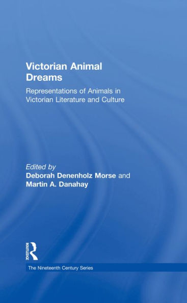 Victorian Animal Dreams: Representations of Animals in Victorian Literature and Culture