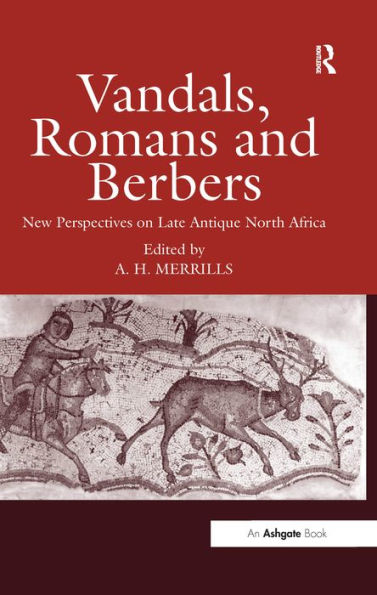 Vandals, Romans and Berbers: New Perspectives on Late Antique North Africa