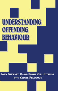 Title: Understanding Offending Behaviour, Author: John Stewart