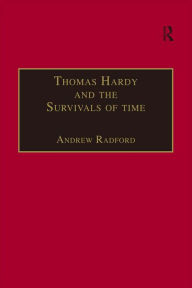 Title: Thomas Hardy and the Survivals of Time, Author: Andrew Radford