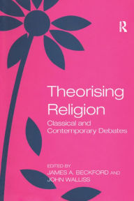 Title: Theorising Religion: Classical and Contemporary Debates, Author: John Walliss