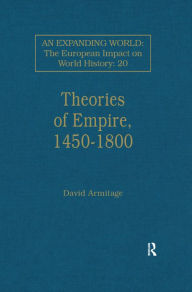 Title: Theories of Empire, 1450-1800, Author: David Armitage