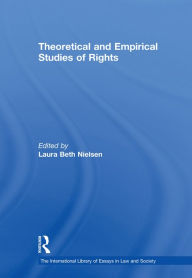 Title: Theoretical and Empirical Studies of Rights, Author: Laura Beth Nielsen