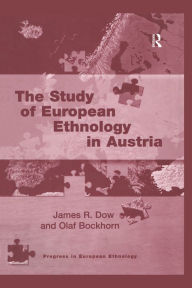 Title: The Study of European Ethnology in Austria, Author: James R. Dow