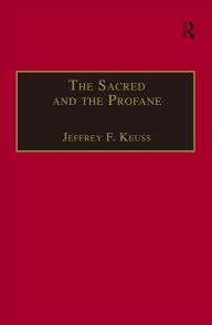 Title: The Sacred and the Profane: Contemporary Demands on Hermeneutics, Author: Jeffrey F. Keuss