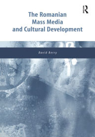 Title: The Romanian Mass Media and Cultural Development, Author: David Berry
