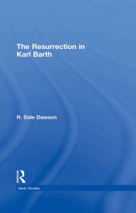 Title: The Resurrection in Karl Barth, Author: R. Dale Dawson