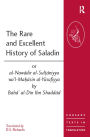 The Rare and Excellent History of Saladin or al-Nawadir al-Sultaniyya wa'l-Mahasin al-Yusufiyya by Baha' al-Din Ibn Shaddad