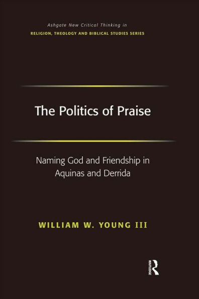 The Politics of Praise: Naming God and Friendship in Aquinas and Derrida