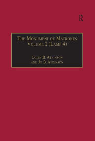Title: The Monument of Matrones Volume 2 (Lamp 4): Essential Works for the Study of Early Modern Women, Series III, Part One, Volume 5, Author: Colin B. Atkinson