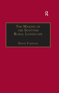 Title: The Making of the Scottish Rural Landscape, Author: David Turnock