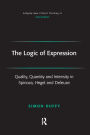 The Logic of Expression: Quality, Quantity and Intensity in Spinoza, Hegel and Deleuze