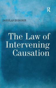 Title: The Law of Intervening Causation, Author: Douglas Hodgson