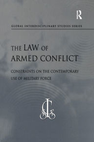 Title: The Law of Armed Conflict: Constraints on the Contemporary Use of Military Force, Author: Howard M. Hensel