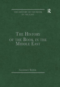 Title: The History of the Book in the Middle East, Author: Geoffrey Roper