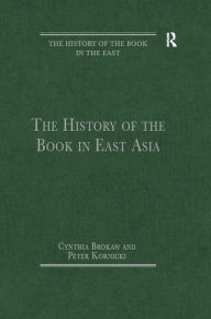 Title: The History of the Book in East Asia, Author: Cynthia Brokaw