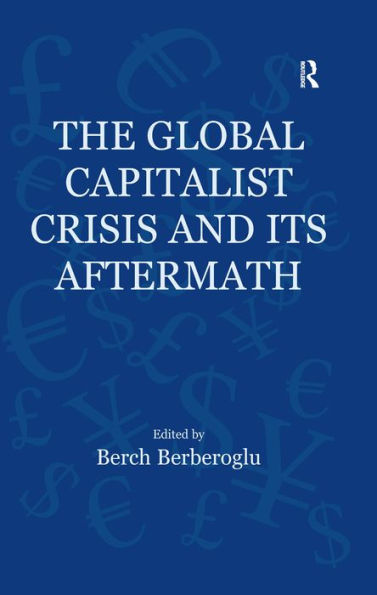 The Global Capitalist Crisis and Its Aftermath: The Causes and Consequences of the Great Recession of 2008-2009