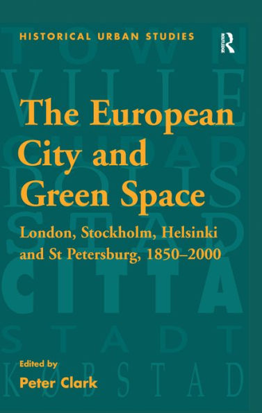 The European City and Green Space: London, Stockholm, Helsinki and St Petersburg, 1850-2000