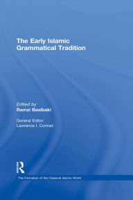 Title: The Early Islamic Grammatical Tradition, Author: Ramzi Baalbaki