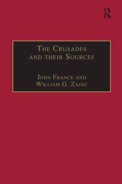The Crusades and their Sources: Essays Presented to Bernard Hamilton