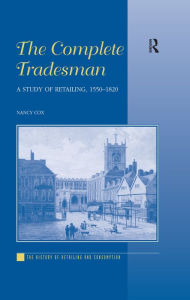 Title: The Complete Tradesman: A Study of Retailing, 1550-1820, Author: Nancy Cox