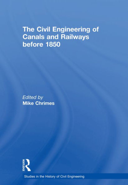 The Civil Engineering of Canals and Railways before 1850