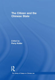 Title: The Citizen and the Chinese State, Author: Perry Keller