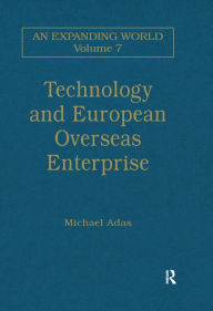 Title: Technology and European Overseas Enterprise: Diffusion, Adaptation and Adoption, Author: Michael Adas