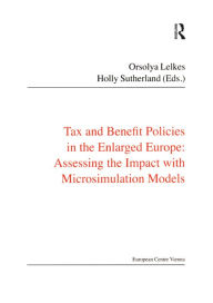 Title: Tax and Benefit Policies in the Enlarged Europe: Assessing the Impact with Microsimulation Models, Author: Holly Sutherland