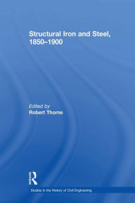 Title: Structural Iron and Steel, 1850-1900, Author: Robert Thorne