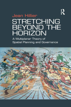 Stretching Beyond The Horizon A Multiplanar Theory Of Spatial Planning And Governancenook Book - 