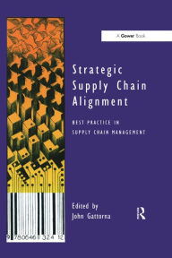 Title: Strategic Supply Chain Alignment: Best Practice in Supply Chain Management, Author: John Gattorna