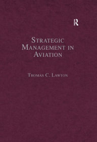 Title: Strategic Management in Aviation: Critical Essays, Author: Thomas C. Lawton