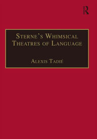 Title: Sterne's Whimsical Theatres of Language: Orality, Gesture, Literacy, Author: Alexis Tadié