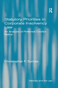 Title: Statutory Priorities in Corporate Insolvency Law: An Analysis of Preferred Creditor Status, Author: Christopher F. Symes