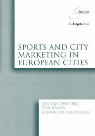 Title: Sports and City Marketing in European Cities, Author: Leo van den Berg