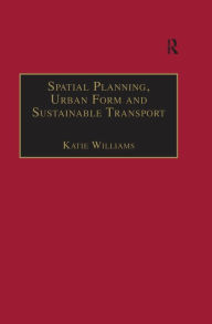 Title: Spatial Planning, Urban Form and Sustainable Transport, Author: Katie Williams