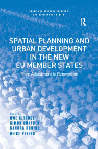 Title: Spatial Planning and Urban Development in the New EU Member States: From Adjustment to Reinvention, Author: Uwe Altrock