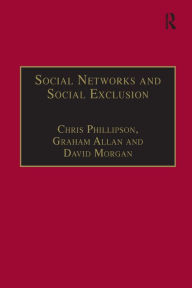 Title: Social Networks and Social Exclusion: Sociological and Policy Perspectives, Author: Graham Allan