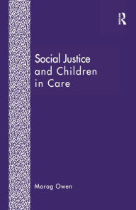 Title: Social Justice and Children in Care, Author: Morag Owen
