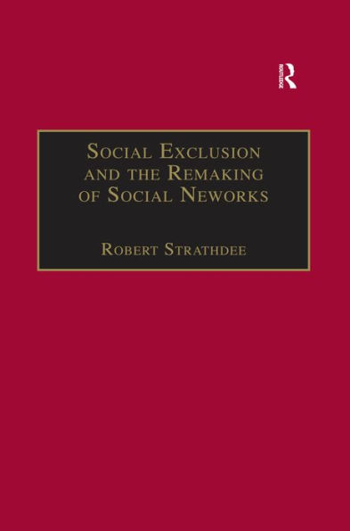 Social Exclusion and the Remaking of Social Networks