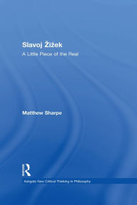 Title: Slavoj Zizek: A Little Piece of the Real, Author: Matthew Sharpe