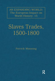 Title: Slave Trades, 1500-1800: Globalization of Forced Labour, Author: Patrick Manning