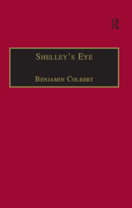 Title: Shelley's Eye: Travel Writing and Aesthetic Vision, Author: Benjamin Colbert