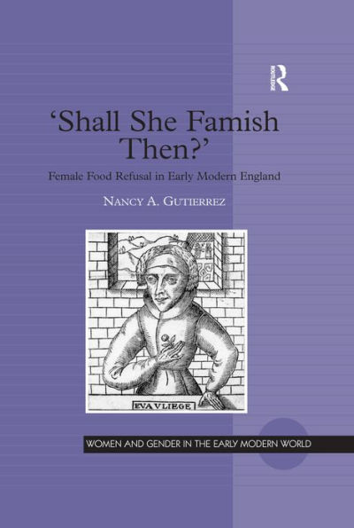 'Shall She Famish Then?': Female Food Refusal in Early Modern England