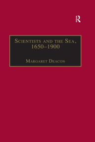 Title: Scientists and the Sea, 1650-1900: A Study of Marine Science, Author: Margaret Deacon