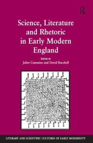 Title: Science, Literature and Rhetoric in Early Modern England, Author: David Burchell