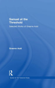 Title: Samuel at the Threshold: Selected Works of Graeme Auld, Author: Graeme Auld