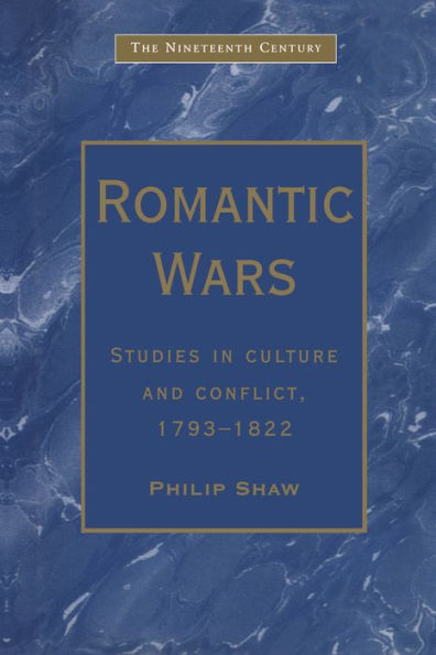 Romantic Wars: Studies in Culture and Conflict, 1793-1822